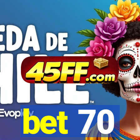 bet 70